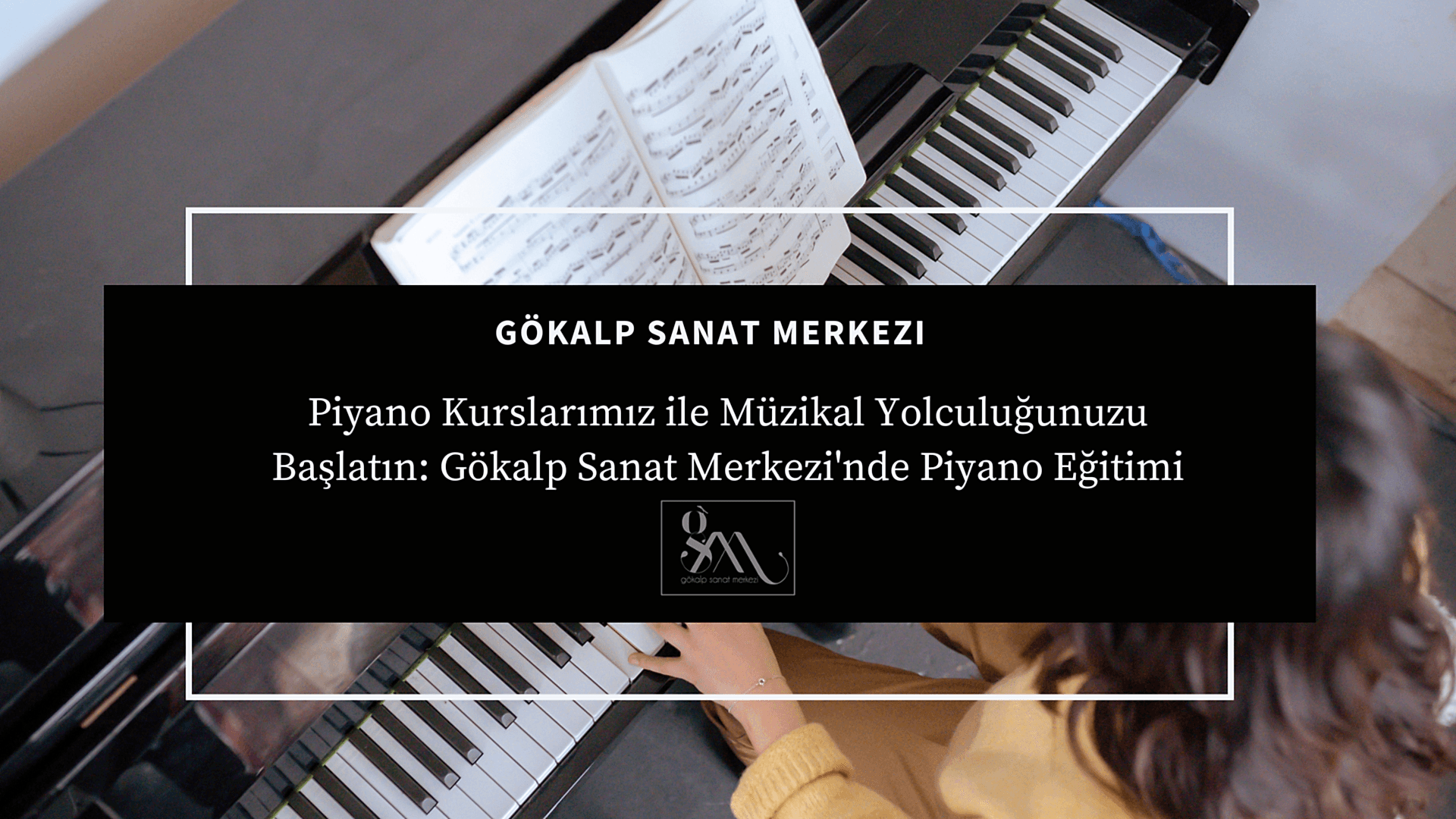 Piyano Kurslarımız ile Müzikal Yolculuğunuzu Başlatın: Gökalp Sanat Merkezi'nde Piyano Eğitimi